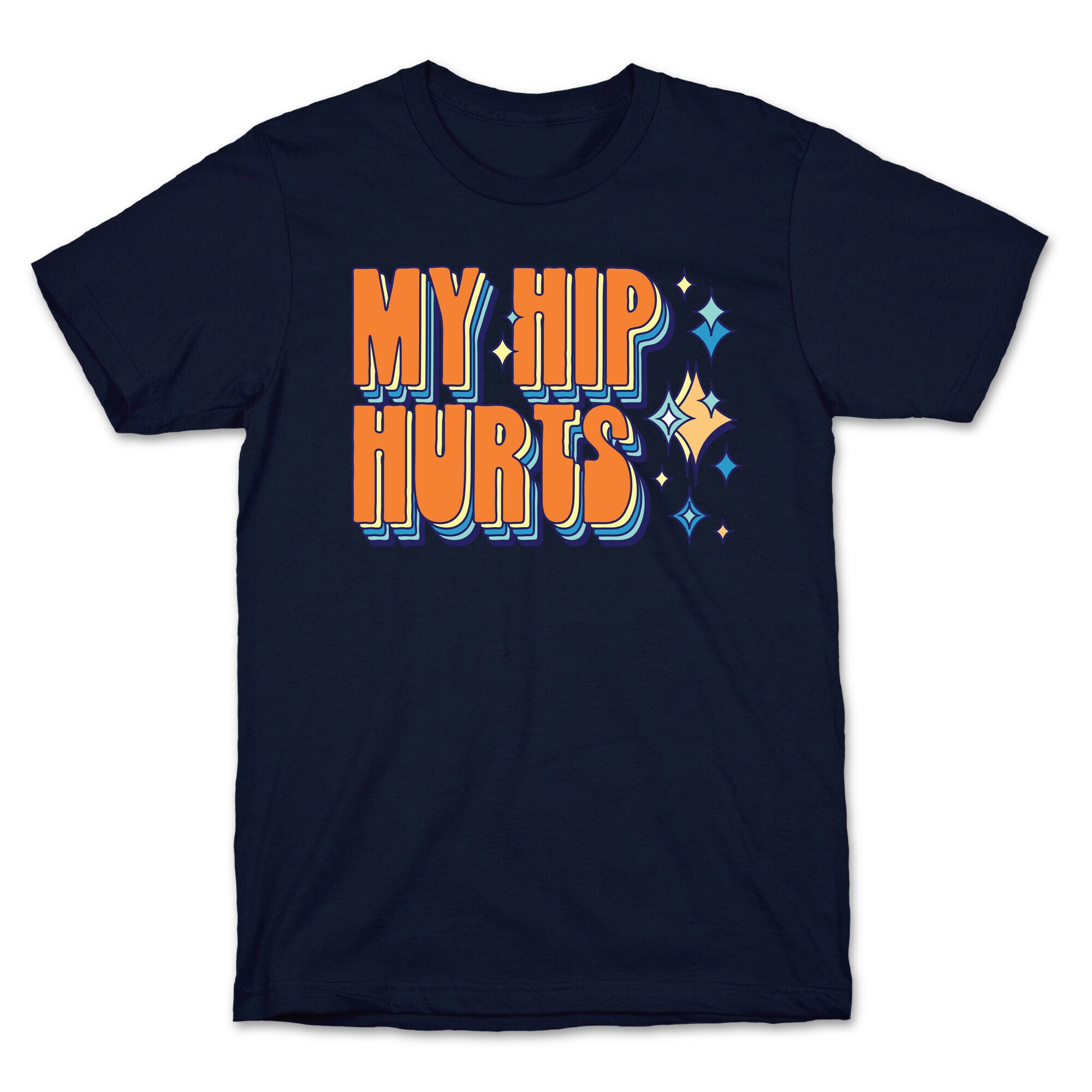 My Hip Hurts T-Shirt